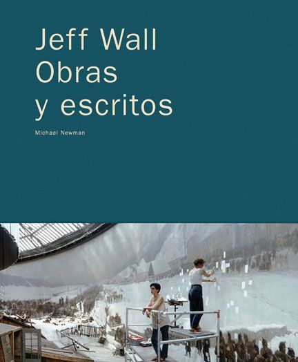Jeff Wall. Obras y escritos
